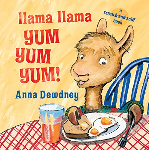 Llama Llama Yum Yum Yum!: A Scratch-And-Sniff Book -- Anna Dewdney, Board Book