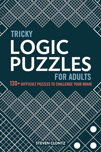 Tricky Logic Puzzles for Adults: 130+ Difficult Puzzles to Challenge Your Brain by Clontz, Steven