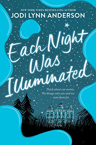 Each Night Was Illuminated -- Jodi Lynn Anderson, Hardcover