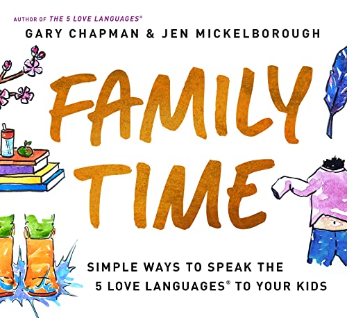 Family Time: Simple Ways to Speak the 5 Love Languages to Your Kids -- Gary Chapman - Paperback