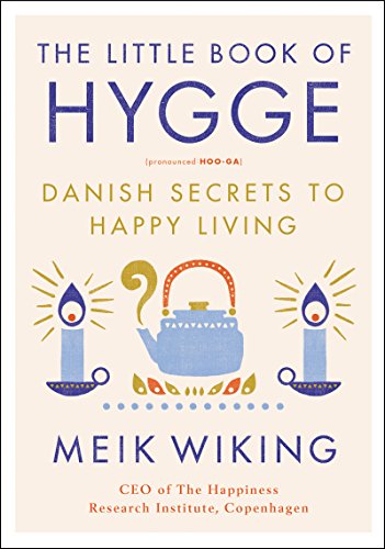 The Little Book of Hygge: Danish Secrets to Happy Living -- Meik Wiking, Hardcover