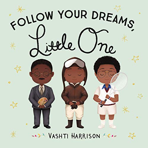 Follow Your Dreams, Little One -- Vashti Harrison - Board Book