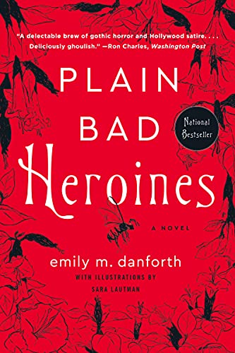 Plain Bad Heroines -- Emily M. Danforth, Paperback