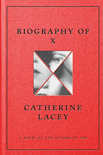 Biography of X -- Catherine Lacey, Hardcover
