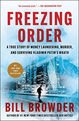 Freezing Order: A True Story of Money Laundering, Murder, and Surviving Vladimir Putin's Wrath by Browder, Bill