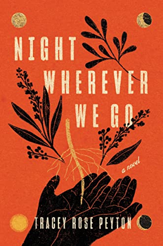 Night Wherever We Go -- Tracey Rose Peyton - Hardcover
