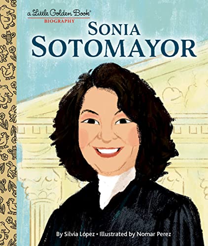 Sonia Sotomayor: A Little Golden Book Biography -- Silvia L?pez, Hardcover