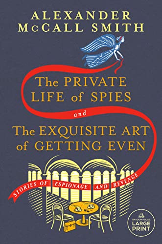 The Private Life of Spies and the Exquisite Art of Getting Even: Stories of Espionage and Revenge -- Alexander McCall Smith, Paperback