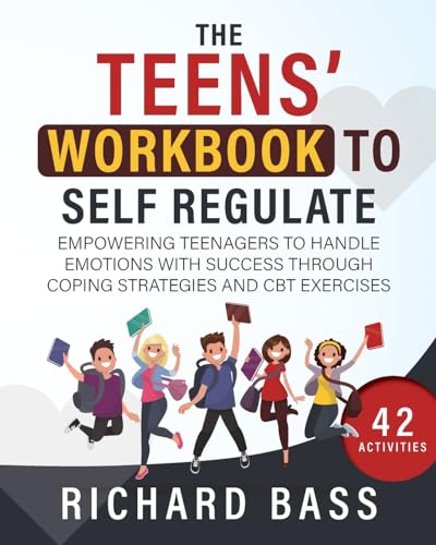 The Teens' Workbook to Self Regulate by Bass, Richard