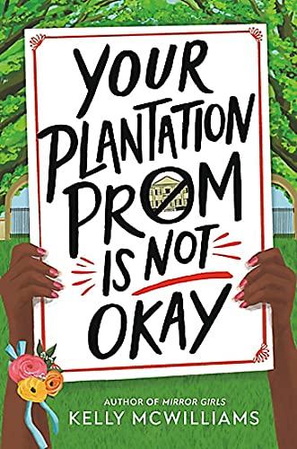 Your Plantation Prom Is Not Okay -- Kelly McWilliams, Hardcover