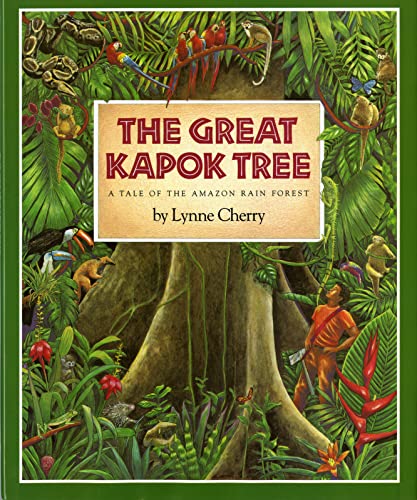 The Great Kapok Tree: A Tale of the Amazon Rain Forest -- Lynne Cherry, Hardcover