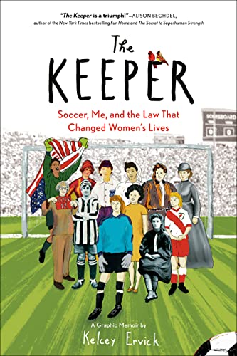 The Keeper: Soccer, Me, and the Law That Changed Women's Lives -- Kelcey Ervick - Paperback