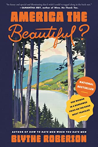 America the Beautiful?: One Woman in a Borrowed Prius on the Road Most Traveled -- Blythe Roberson - Paperback