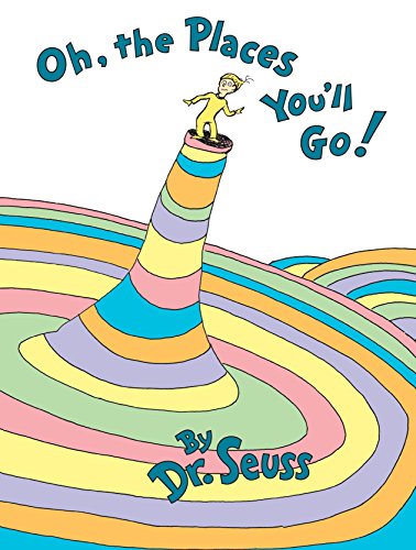 Oh, the Places You'll Go! -- Dr Seuss, Hardcover