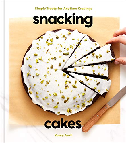 Snacking Cakes: Simple Treats for Anytime Cravings: A Baking Book -- Yossy Arefi, Hardcover