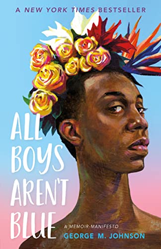 All Boys Aren't Blue: A Memoir-Manifesto -- George M. Johnson - Hardcover