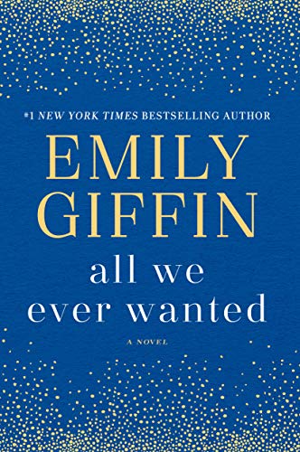 All We Ever Wanted -- Emily Giffin - Paperback