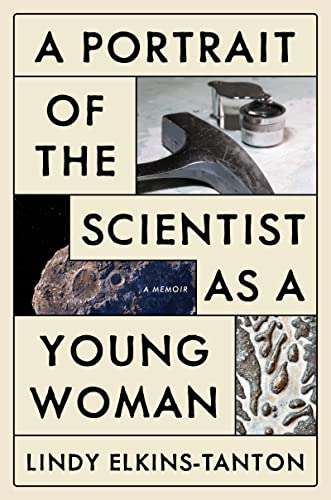 A Portrait of the Scientist as a Young Woman: A Memoir -- Lindy Elkins-Tanton - Hardcover