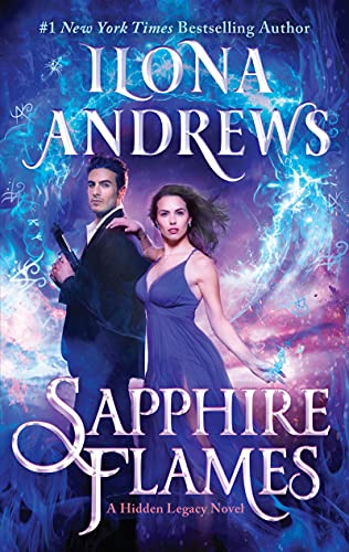 Sapphire Flames: A Hidden Legacy Novel -- Ilona Andrews, Paperback