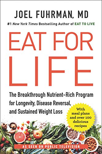 Eat for Life: The Breakthrough Nutrient-Rich Program for Longevity, Disease Reversal, and Sustained Weight Loss -- Joel Fuhrman, Paperback