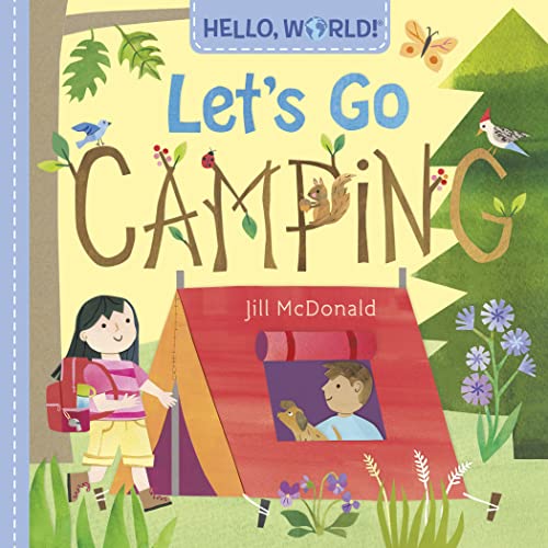 Hello, World! Let's Go Camping -- Jill McDonald - Board Book