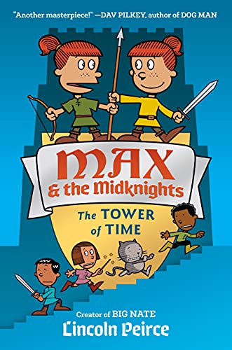 Max and the Midknights: The Tower of Time -- Lincoln Peirce - Hardcover