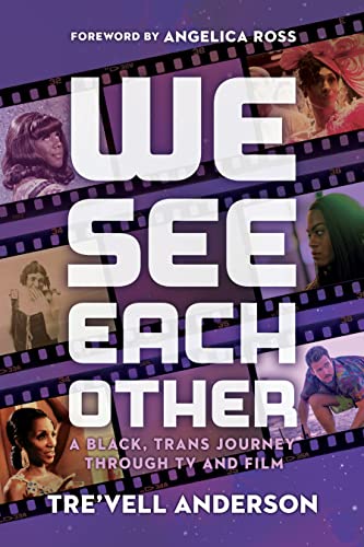 We See Each Other: A Black, Trans Journey Through TV and Film by Anderson, Tre'vell