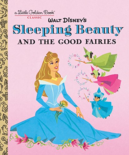 Sleeping Beauty and the Good Fairies (Disney Classic) (Little Golden Book) [Hardcover] RH Disney - Hardcover