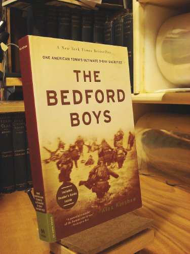 The Bedford Boys: One American Town's Ultimate D-Day Sacrifice -- Alex Kershaw, Paperback