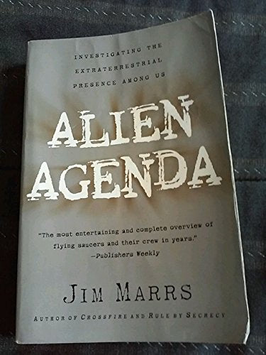 Alien Agenda: Investigating the Extraterrestrial Presence Among Us -- Jim Marrs, Paperback