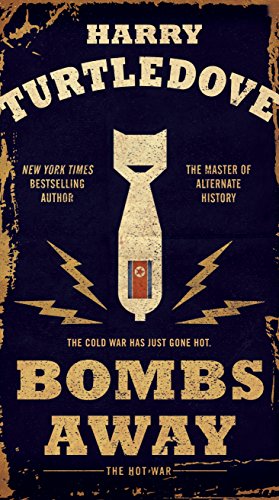 Bombs Away: The Hot War -- Harry Turtledove, Paperback