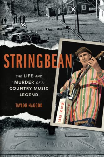 Stringbean: The Life and Murder of a Country Legend -- Taylor Hagood - Paperback