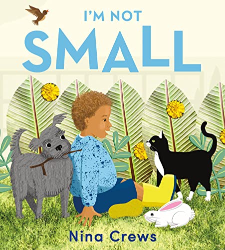 I'm Not Small -- Nina Crews - Hardcover
