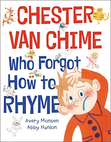 Chester Van Chime Who Forgot How to Rhyme -- Avery Monsen, Hardcover