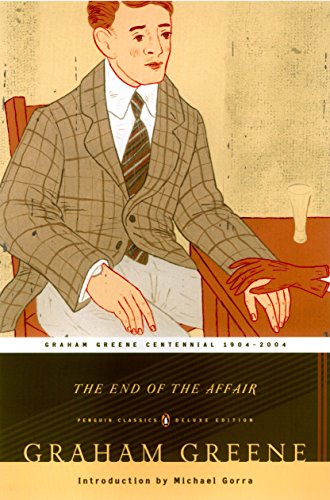 The End of the Affair (Penguin Classics Deluxe Edition) [Paperback] Greene, Graham and Gorra, Michael - Paperback