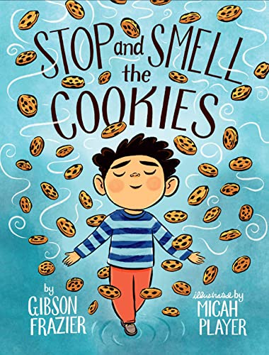 Stop and Smell the Cookies -- Gibson Frazier, Hardcover