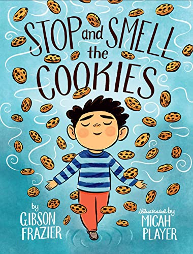 Stop and Smell the Cookies -- Gibson Frazier - Hardcover