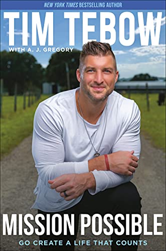 Mission Possible: Go Create a Life That Counts -- Tim Tebow, Hardcover