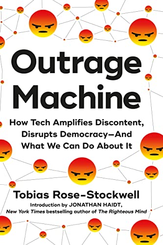 Outrage Machine: How Tech Amplifies Discontent, Disrupts Democracy--And What We Can Do about It -- Tobias Rose-Stockwell - Hardcover