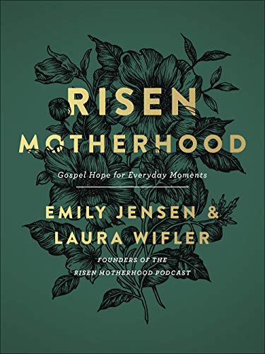 Risen Motherhood: Gospel Hope for Everyday Moments -- Emily Jensen, Hardcover