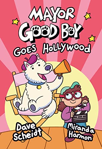 Mayor Good Boy Goes Hollywood: (A Graphic Novel) -- Dave Scheidt - Hardcover