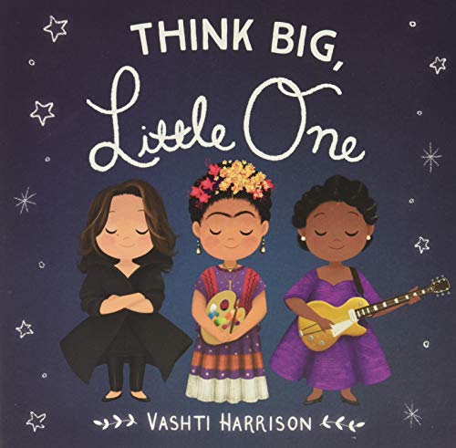 Think Big, Little One -- Vashti Harrison, Board Book