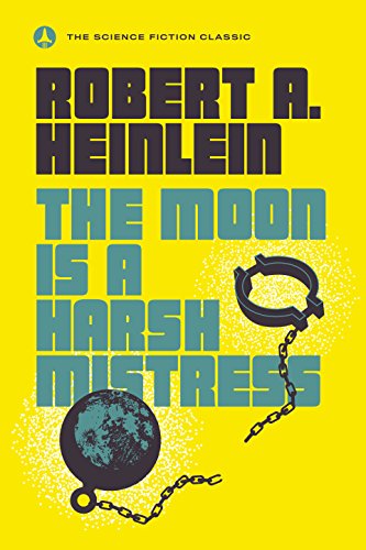The Moon Is a Harsh Mistress -- Robert A. Heinlein, Paperback