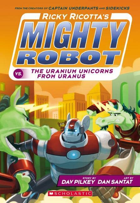 Ricky Ricotta's Mighty Robot vs. the Uranium Unicorns from Uranus (Ricky Ricotta's Mighty Robot #7): Volume 7 -- Dav Pilkey, Paperback