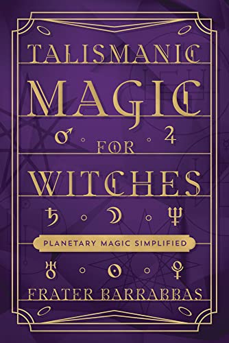 Talismanic Magic for Witches: Planetary Magic Simplified -- Frater Barrabbas, Paperback