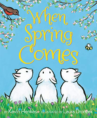 When Spring Comes: An Easter and Springtime Book for Kids -- Kevin Henkes - Paperback