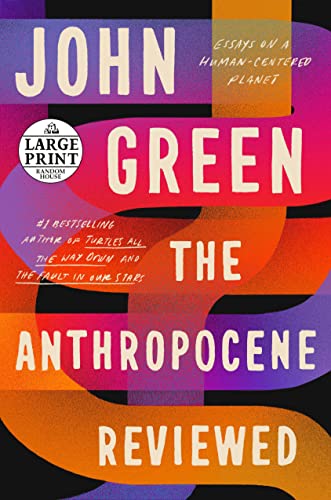The Anthropocene Reviewed: Essays on a Human-Centered Planet -- John Green - Paperback