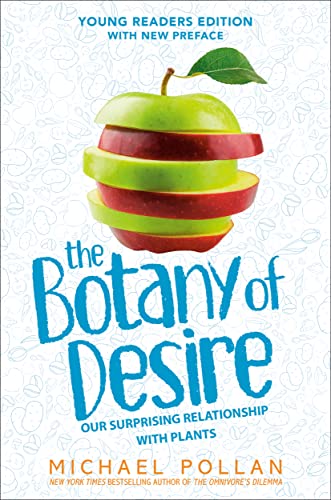 The Botany of Desire Young Readers Edition: Our Surprising Relationship with Plants -- Michael Pollan - Hardcover