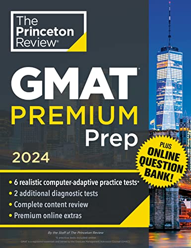 Princeton Review GMAT Premium Prep, 2024: 6 Computer-Adaptive Practice Tests + Online Question Bank + Review & Techniques -- The Princeton Review, Paperback