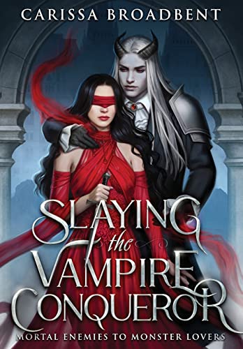 Slaying the Vampire Conqueror by Broadbent, Carissa